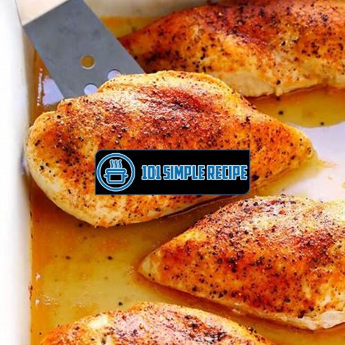 The Best Ways to Bake Chicken Breast for Delicious Results | 101 Simple Recipe