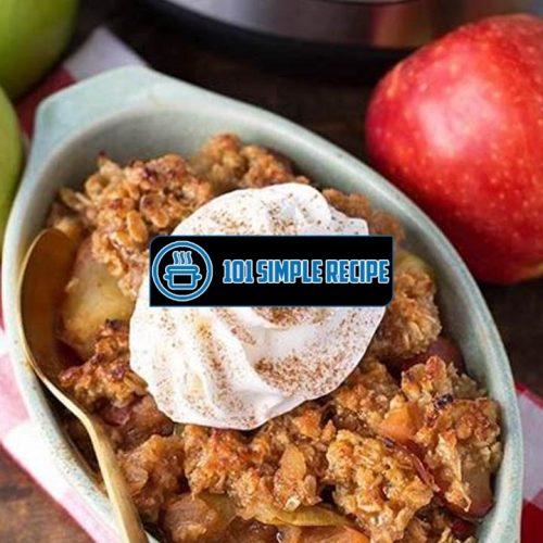 Delicious Instant Pot Apple Crisp Recipe | 101 Simple Recipe
