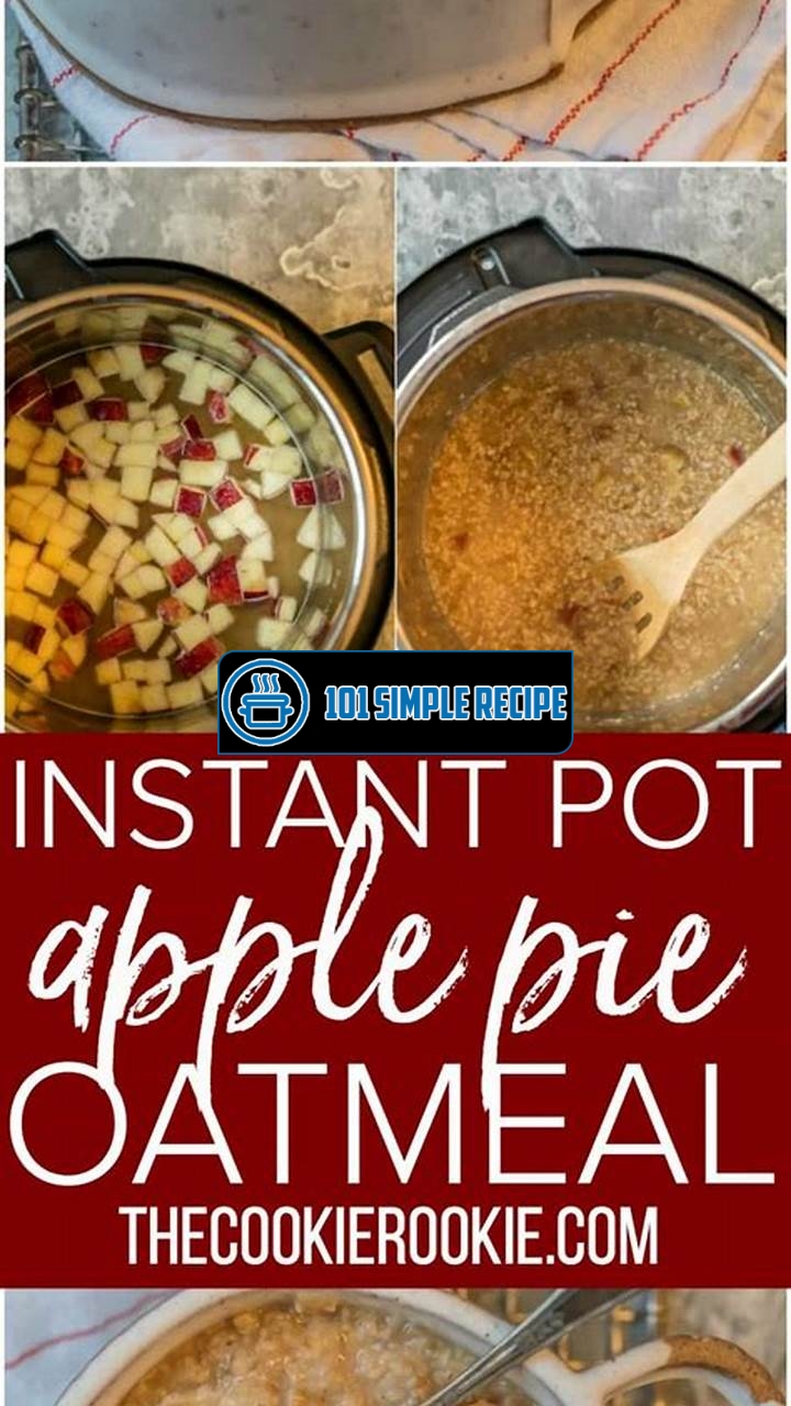 Irresistibly Delicious Instant Pot Apple Pie Oatmeal | 101 Simple Recipe
