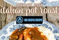 Delicious Italian Pot Roast Recipe for Crock Pot Lovers | 101 Simple Recipe