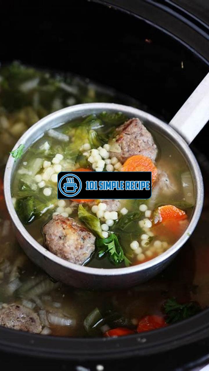 Delicious and Easy Italian Wedding Soup Recipe for Your Crock Pot | 101 Simple Recipe
