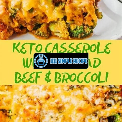 Delicious Keto Broccoli Cheese Ground Beef Casserole | 101 Simple Recipe
