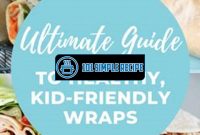 Delicious Kid-Friendly Wraps for a Healthy Meal | 101 Simple Recipe