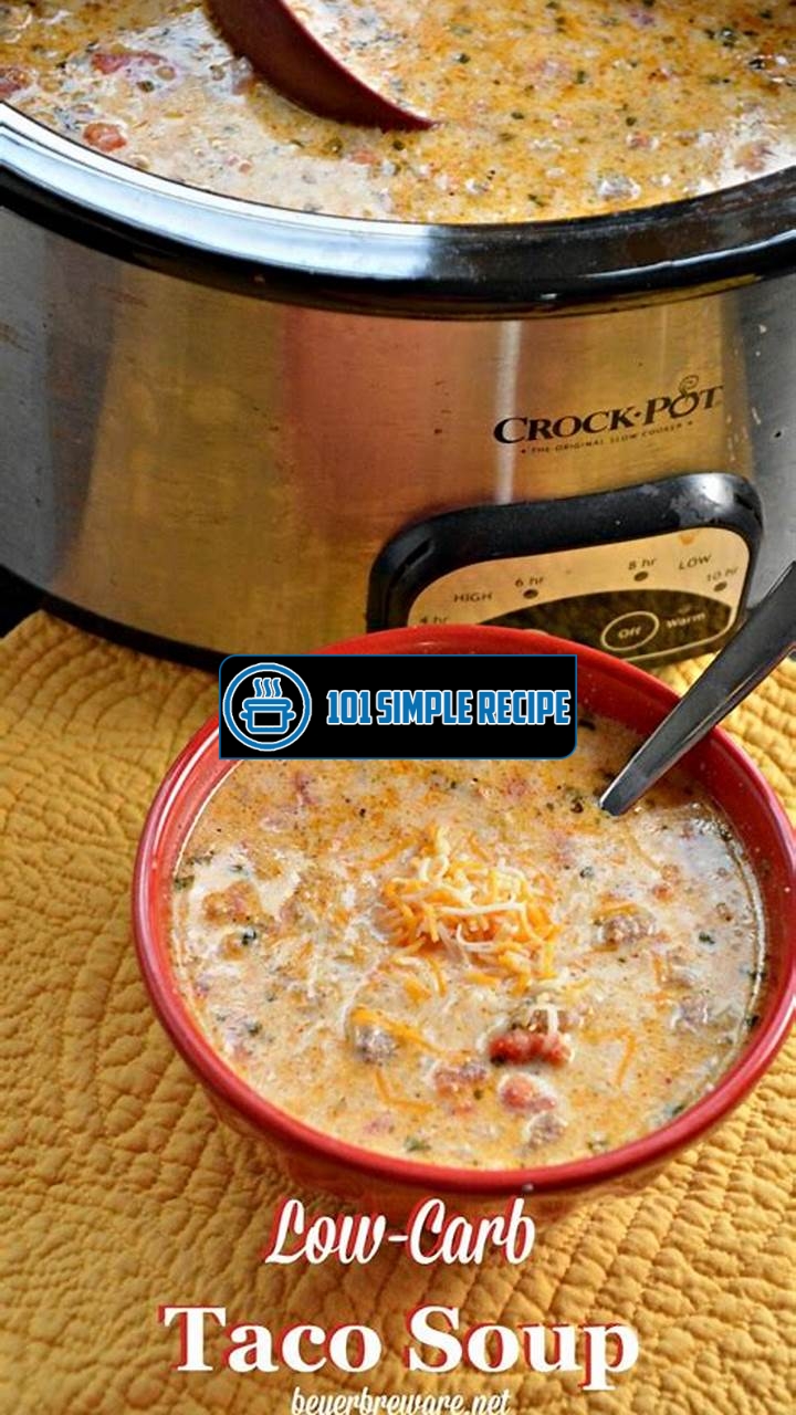 Delicious Low Carb Taco Soup Recipe for Your Crockpot | 101 Simple Recipe