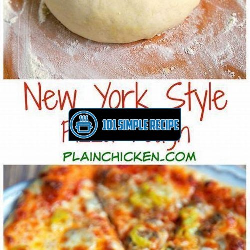 Unlocking the Secrets to New York Style Pizza Dough | 101 Simple Recipe