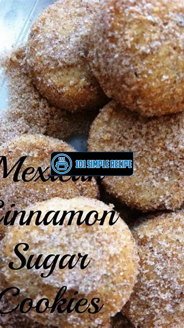 Delicious Mexican Cookies Recipe with Cinnamon Sugar | 101 Simple Recipe