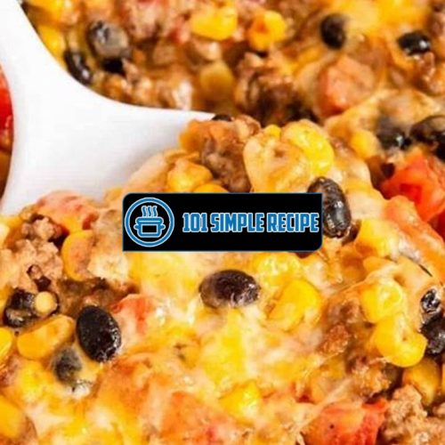 Delicious Mexican Lasagna Recipe with Corn Tortillas | 101 Simple Recipe