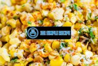 Mexican Street Corn Recipe Off The Cob | 101 Simple Recipe