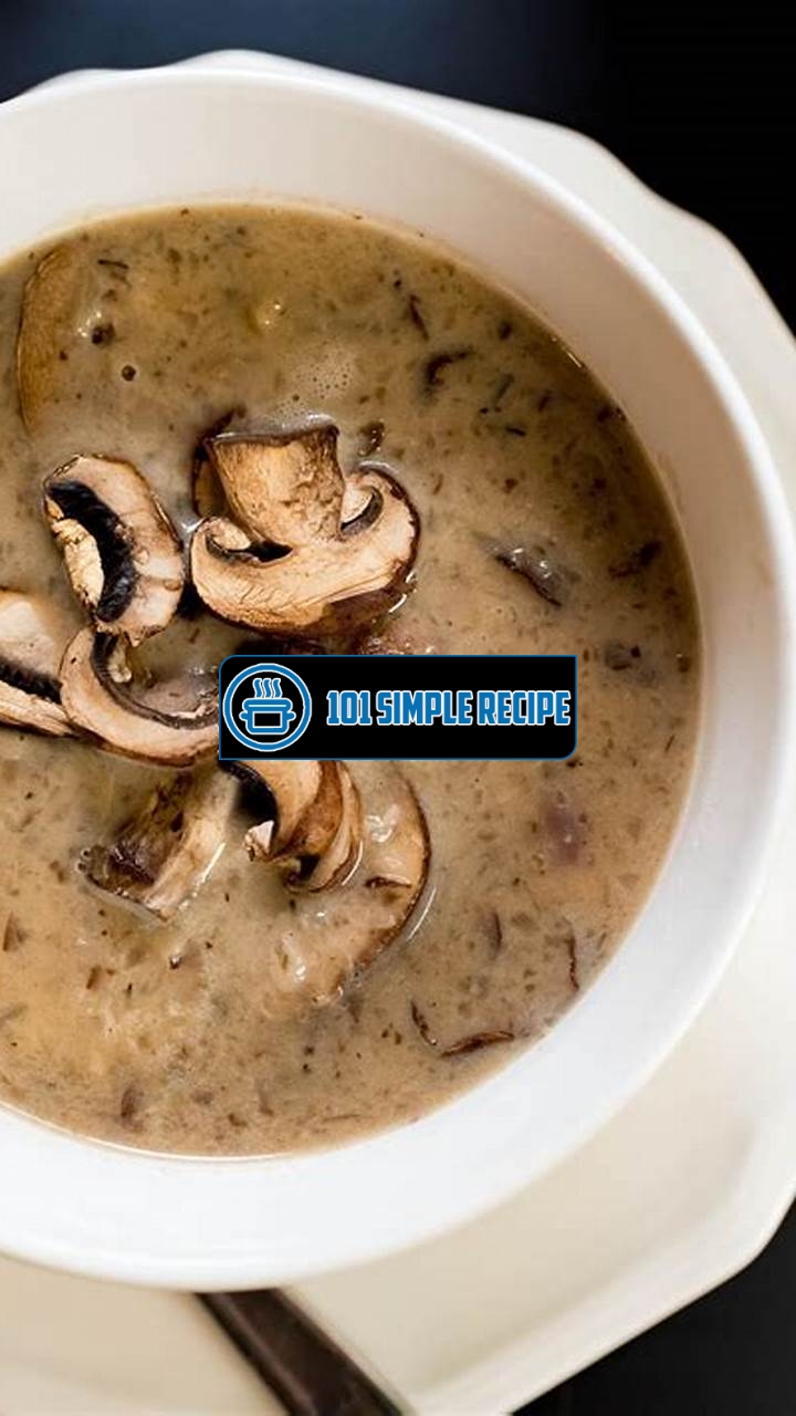 Indulge in the Richness of Mushroom Brie Soup | 101 Simple Recipe