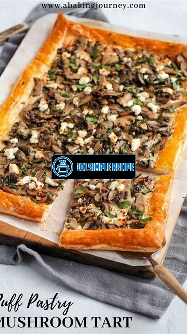 Delicious Mushroom Tart Recipe with Flaky Puff Pastry | 101 Simple Recipe