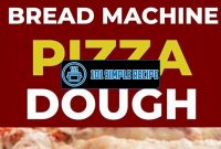 New York Style Pizza Dough Recipe Bread Machine | 101 Simple Recipe