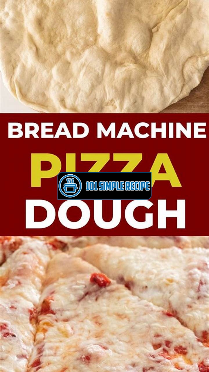 Award-Winning Recipe: Mastering New York Style Pizza Dough with Your Bread Machine | 101 Simple Recipe
