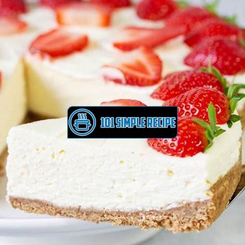 The Easiest No Bake Cheesecake Recipe Without Gelatin | 101 Simple Recipe