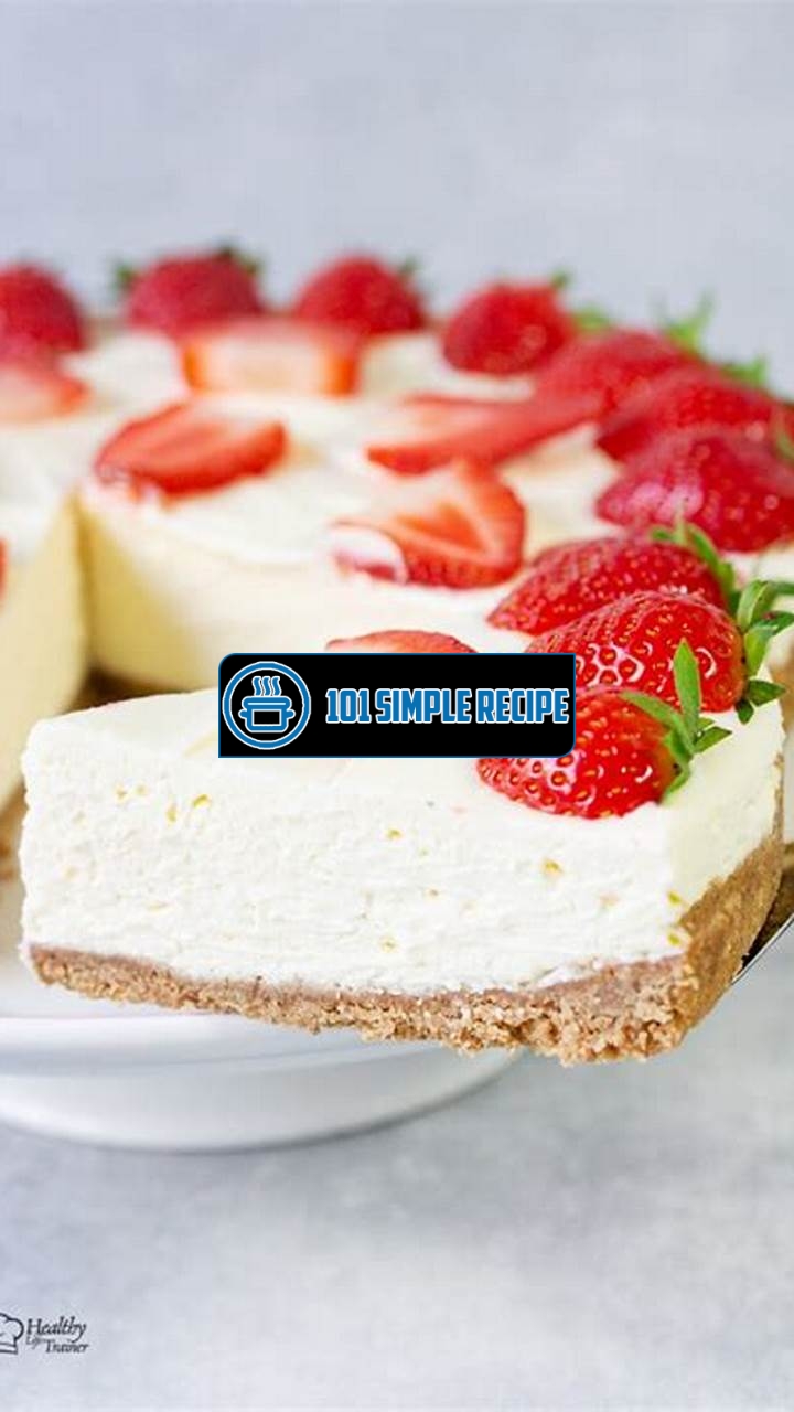 The Easiest No Bake Cheesecake Recipe Without Gelatin | 101 Simple Recipe