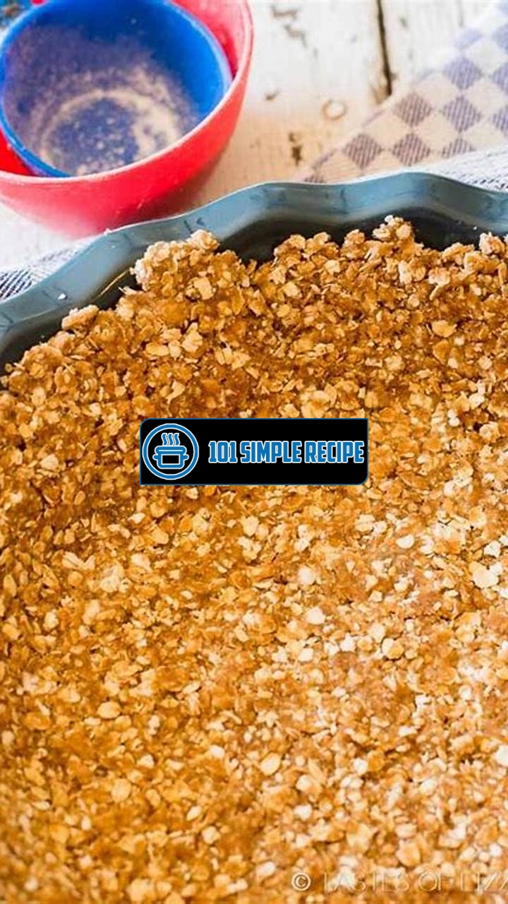 No Bake Oatmeal Crust: A Delicious and Easy Recipe! | 101 Simple Recipe
