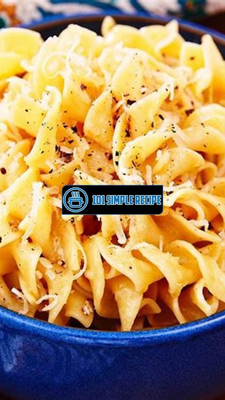Delicious Buttered Noodles Recipe to Savor | 101 Simple Recipe