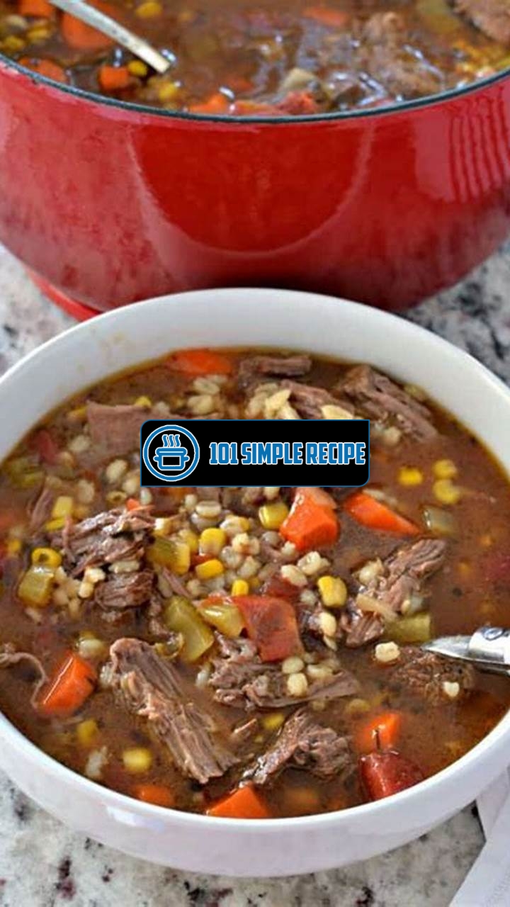Experience the Flavor of a Classic: The Old Fashioned Beef Barley Soup Pioneer Woman | 101 Simple Recipe