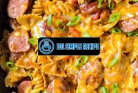 Deliciously Cheesy Smoked Sausage Pasta Recipe | 101 Simple Recipe