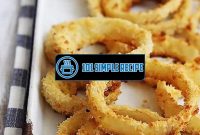 Delicious Onion Rings Recipe without Breadcrumbs | 101 Simple Recipe