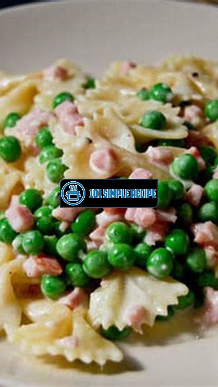 Pasta with Ham and Peas: Discover the Authentic Italian Delight | 101 Simple Recipe