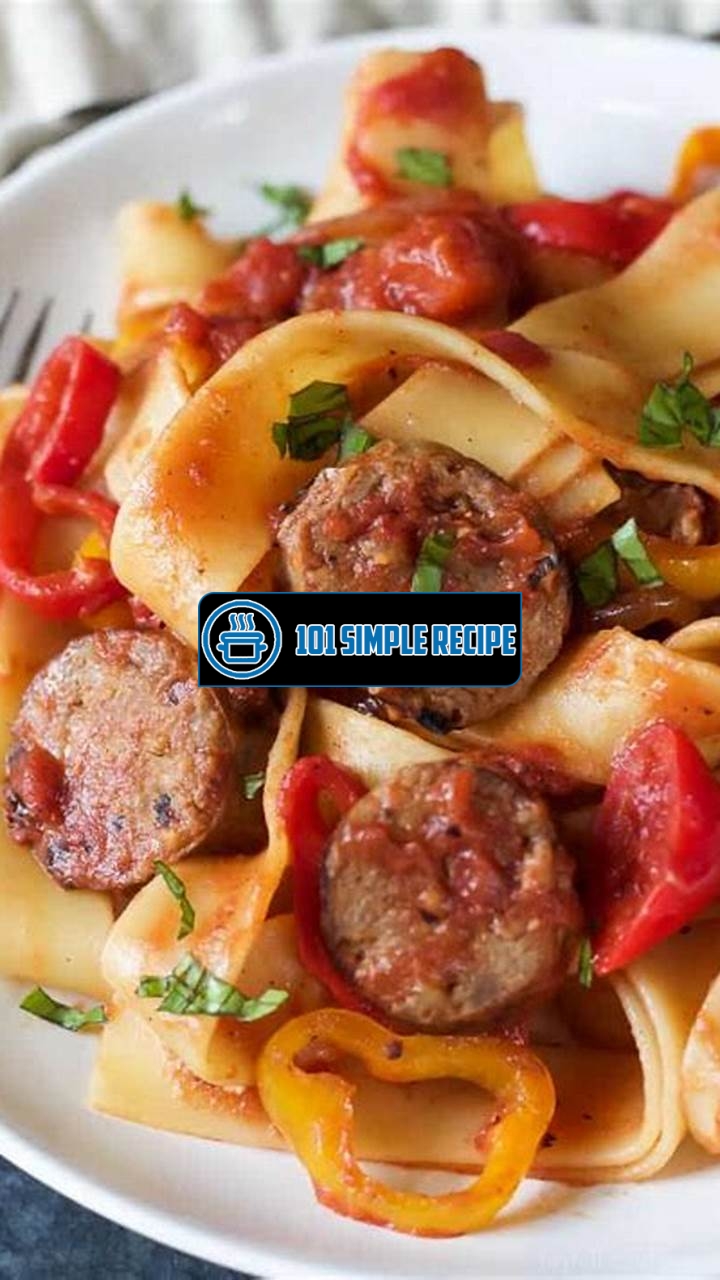 Pasta with Sausage, Tomatoes, and Roasted Peppers: A Flavourful Delight | 101 Simple Recipe