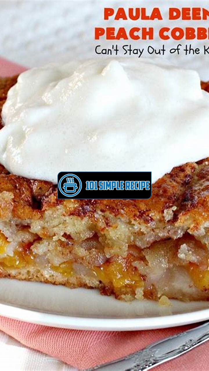 How to Make Paula Deen's Delicious Peach Cobbler with Canned Peaches | 101 Simple Recipe