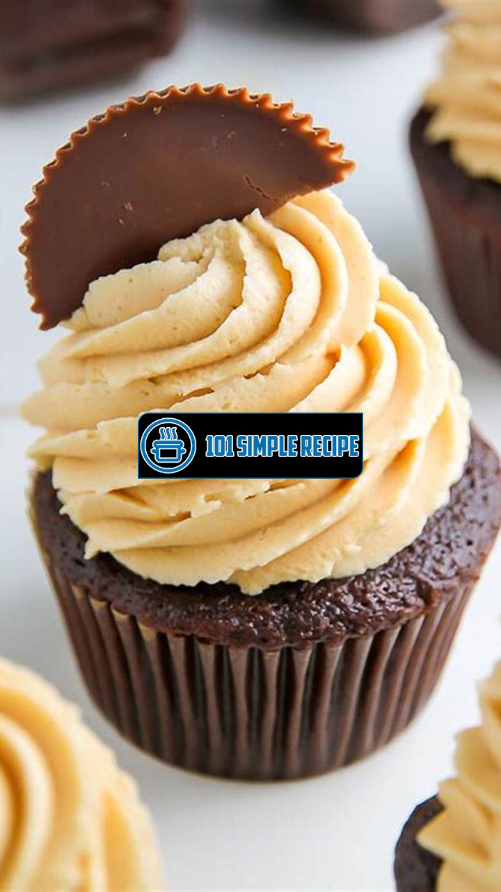 Indulge in the Deliciousness of Peanut Butter Cupcake Bliss | 101 Simple Recipe