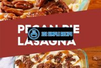 Indulge in the Irresistible Delight of Pecan Pie Lasagna | 101 Simple Recipe