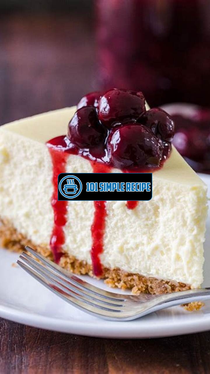 A Taste of New York: The Perfect Cheesecake Recipe | 101 Simple Recipe