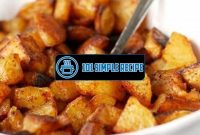 Deliciously Crispy Roasted Potatoes for Any Occasion | 101 Simple Recipe