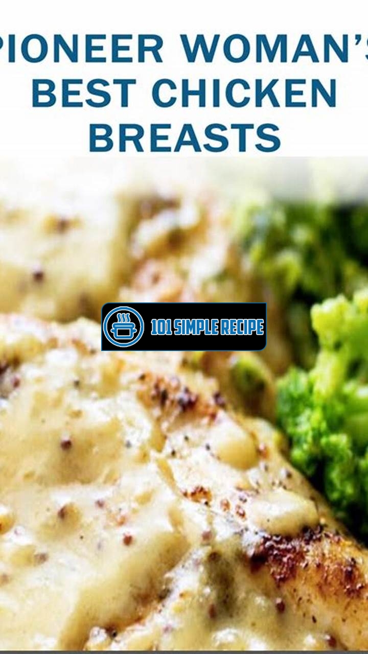 Unleash the Flavor with Pioneer Woman's Best Chicken Breast Recipe | 101 Simple Recipe
