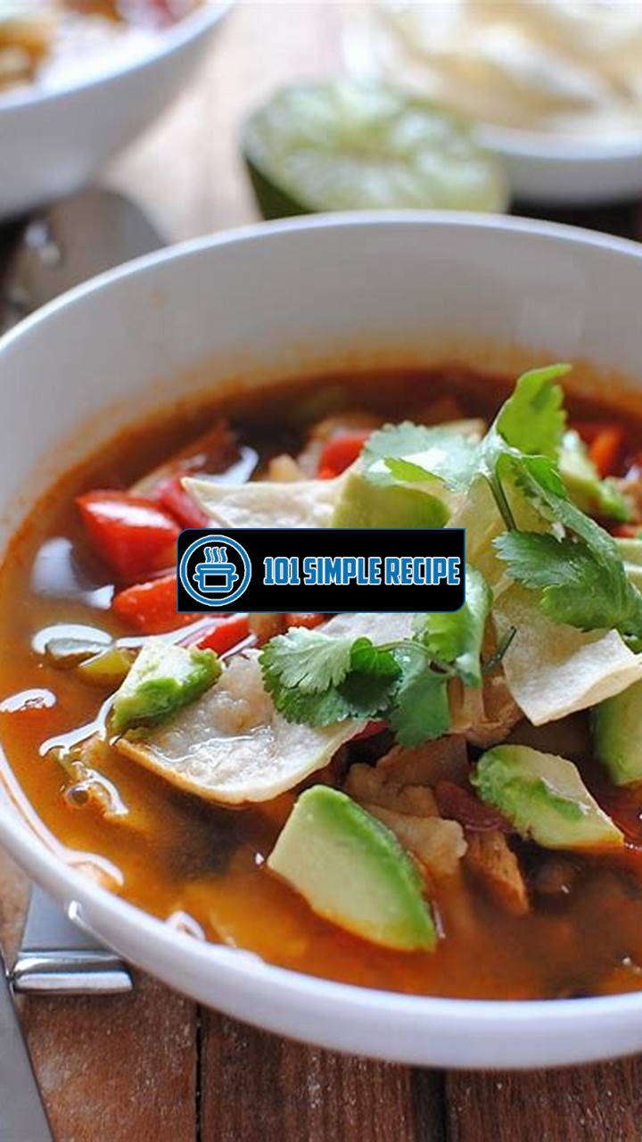 Delicious Chicken Tortilla Soup Recipe You'll Love | 101 Simple Recipe