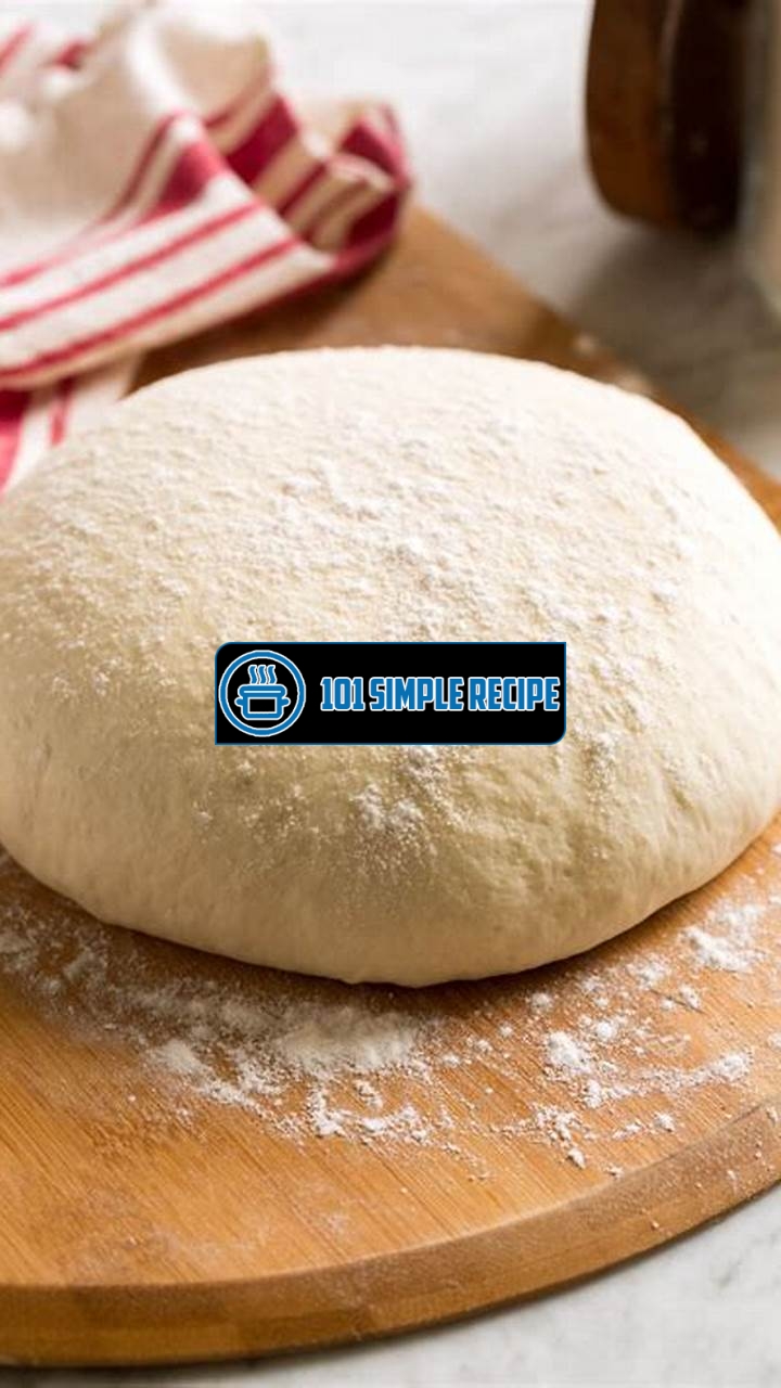 Master the Art of Pizza Dough with All Purpose Flour | 101 Simple Recipe