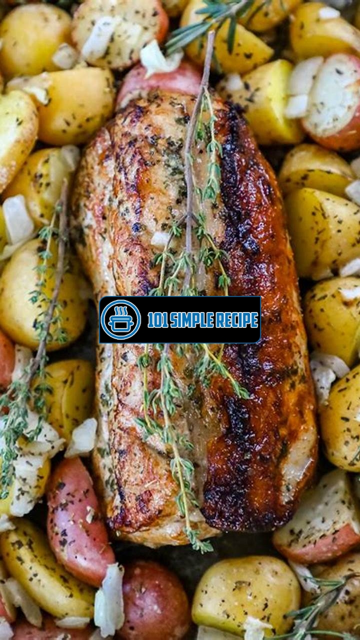 The Delicious Combination of Pork Loin and Potatoes | 101 Simple Recipe