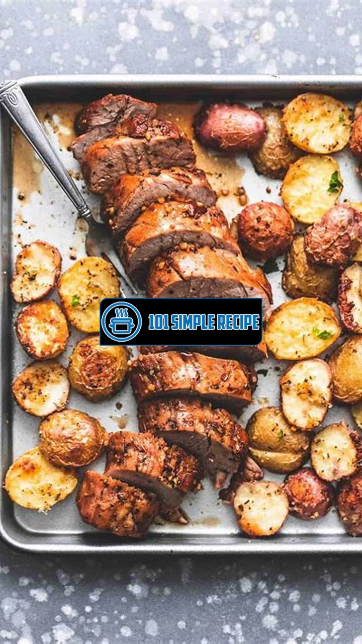 Delicious Pork Tenderloin and Potatoes Recipe | 101 Simple Recipe