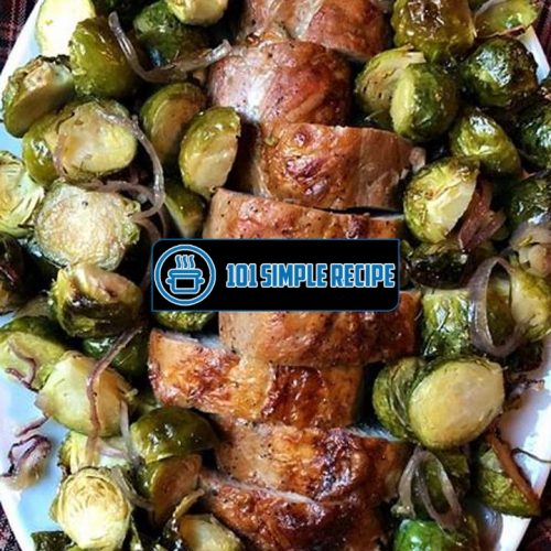 Pork Tenderloin Sheet Pan Dinner Brussel Sprouts | 101 Simple Recipe