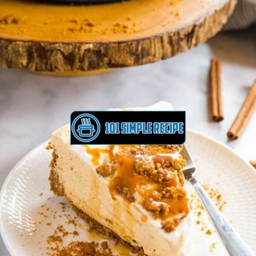 Deliciously Creamy Pumpkin Cheesecake Recipe for No-Bake Dessert | 101 Simple Recipe
