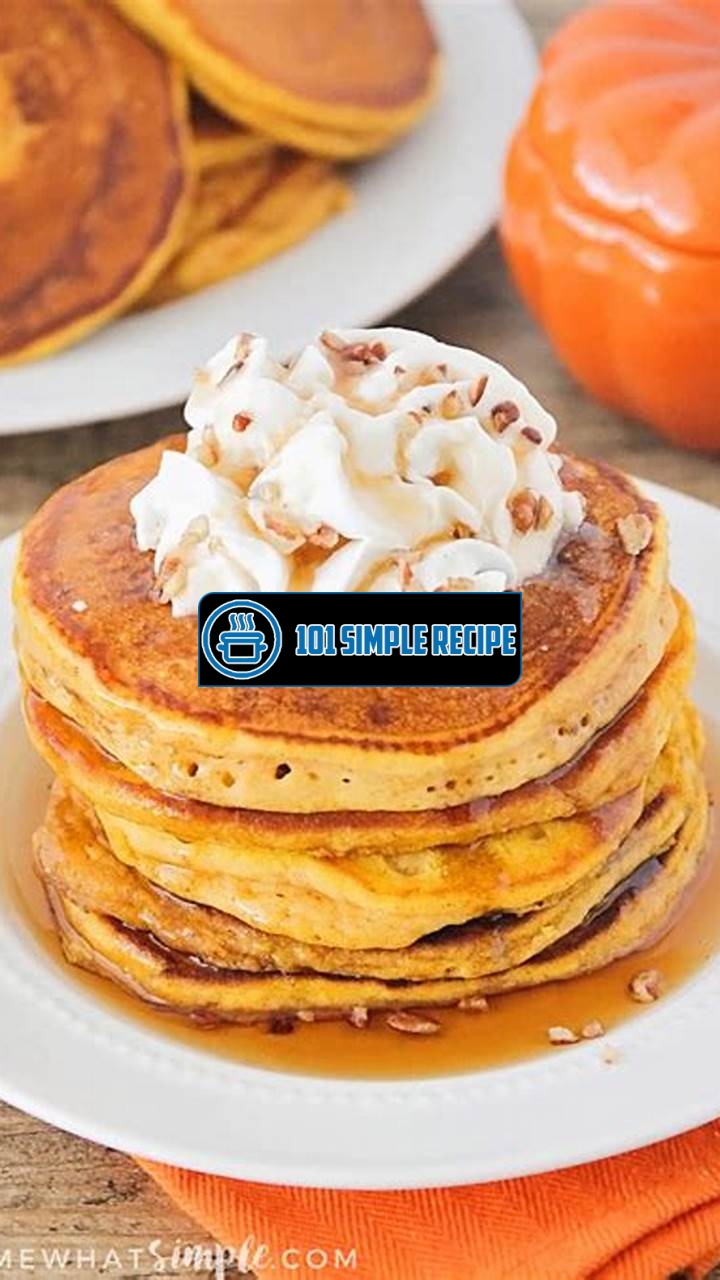 Make Delicious Pumpkin Pancakes in Minutes | 101 Simple Recipe