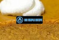 The Best Pumpkin Pie Recipe for Delicious Desserts | 101 Simple Recipe