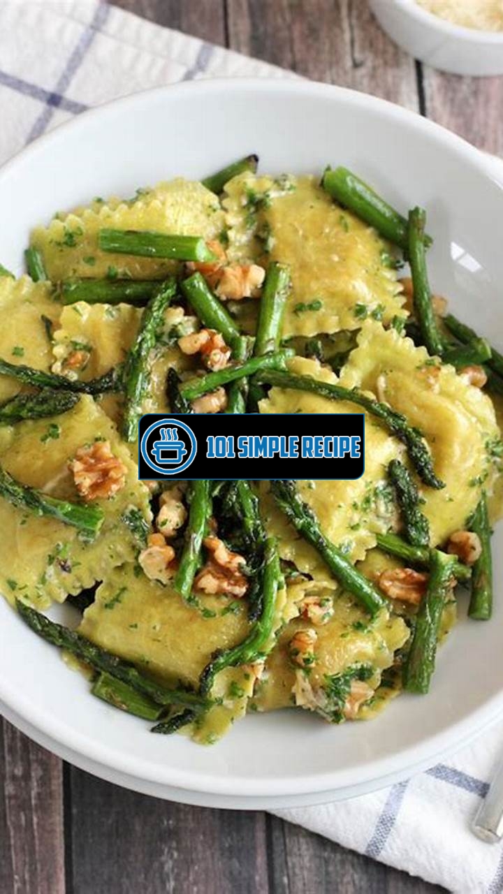 Delicious Ravioli with Asparagus and Walnuts | 101 Simple Recipe