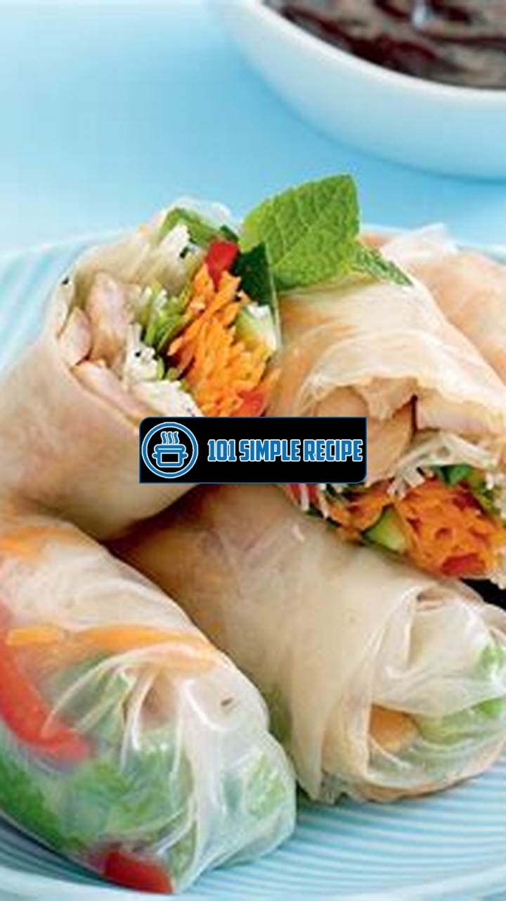 Discover the Delight of Rice Paper Rolls for a Flavourful Meal | 101 Simple Recipe