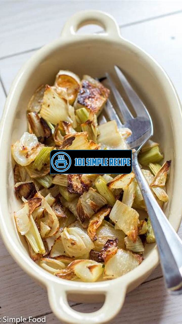 Delicious Roasted Fennel Recipes: Try Them Today! | 101 Simple Recipe