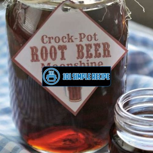 Discover the Authentic Flavor of Root Beer Moonshine | 101 Simple Recipe
