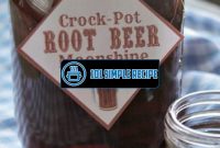 Master the Art of Crafting Root Beer Moonshine at Home | 101 Simple Recipe