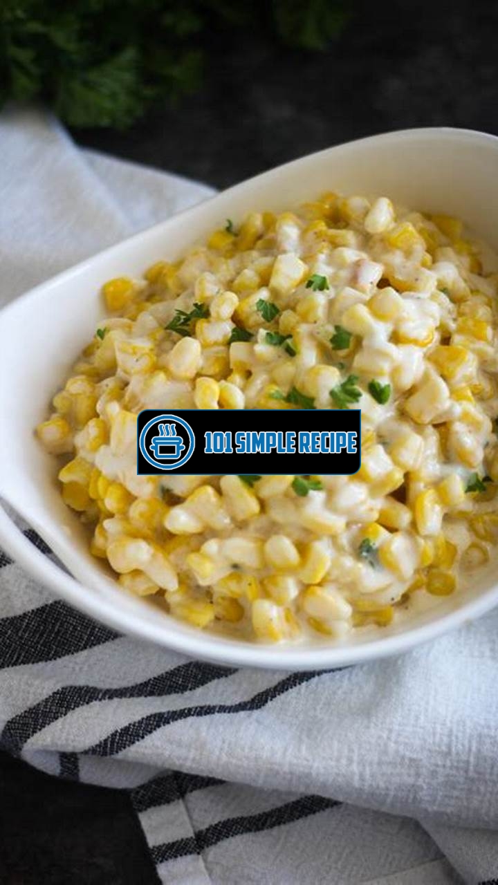 A Mouthwatering Creamed Corn Recipe You Must Try Today! | 101 Simple Recipe