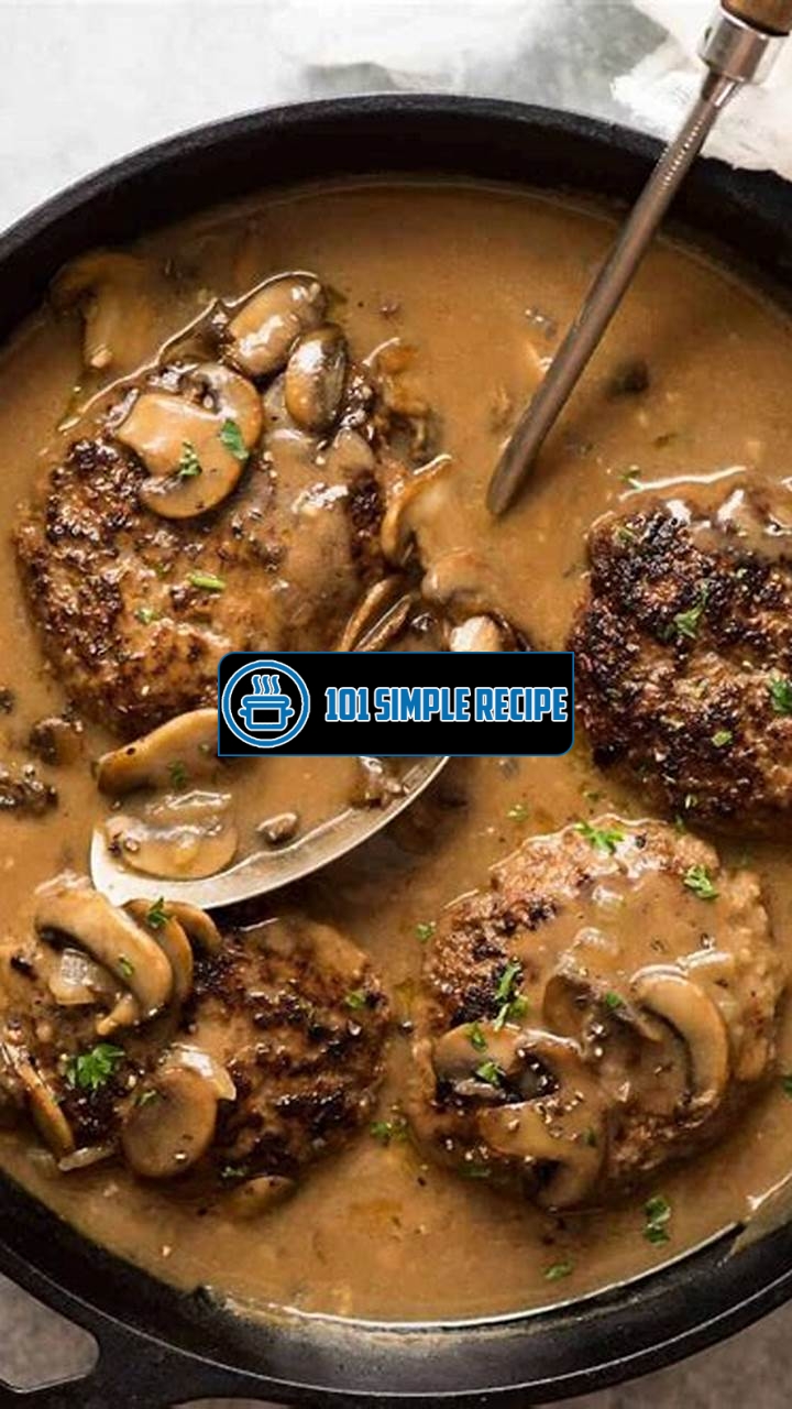 Indulge in the Delectable Salisbury Steak with Mushroom Gravy from Food Network | 101 Simple Recipe