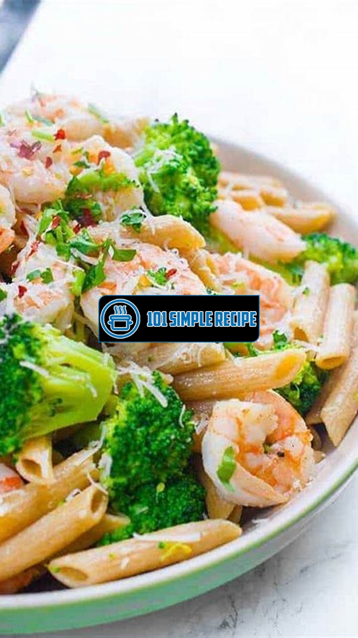 Delicious Shrimp and Broccoli Pasta Recipe | 101 Simple Recipe