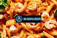 A Delicious Shrimp Penne alla Vodka Recipe | 101 Simple Recipe