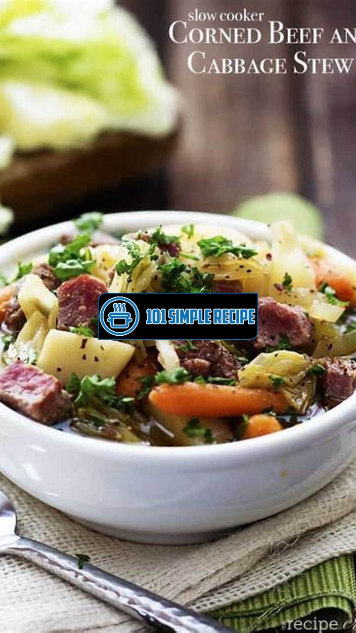 How to Make a Delicious Slow Cooker Corned Beef and Cabbage Stew at Home | 101 Simple Recipe