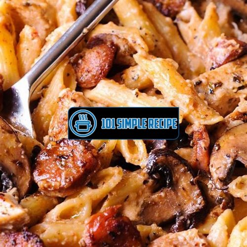 Delicious Smoked Sausage and Chicken Pasta Recipe | 101 Simple Recipe